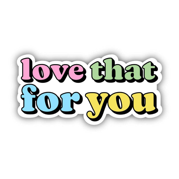 Love That For You – Aesthetic Vinyl Sticker