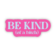 Be Kind (of a Bitch) – Vinyl Sticker