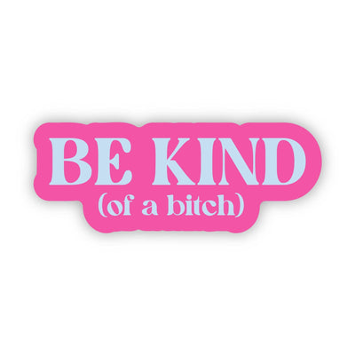 Be Kind (of a Bitch) – Vinyl Sticker
