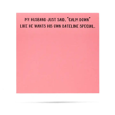 Funny Sticky Notes – “Calm Down” Dateline Edition