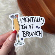 Mentally I Am at Brunch – Vinyl Sticker