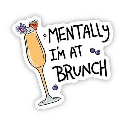Mentally I Am at Brunch – Vinyl Sticker