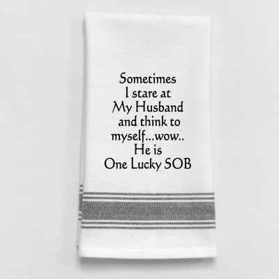 Sometimes I stare at my Husband...Kitchen Towel