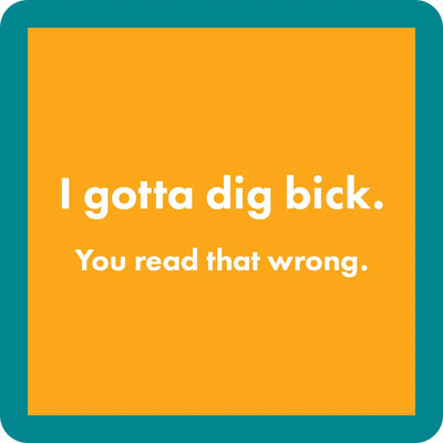 Dig Bick Coaster