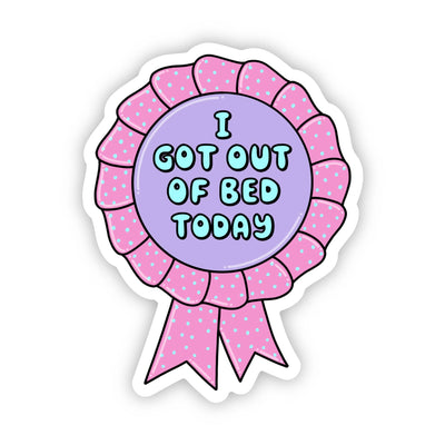 I Got Out of Bed Today – Ribbon Vinyl Sticker