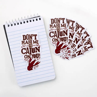 Don't Make Me Go Cajun Sticker