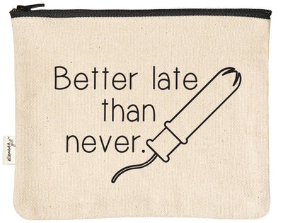 Zipper Pouch – “Better Late Than Never” Edition