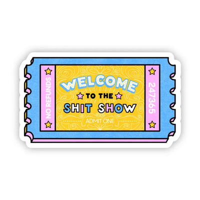 Welcome to the Shit Show – Vinyl Sticker