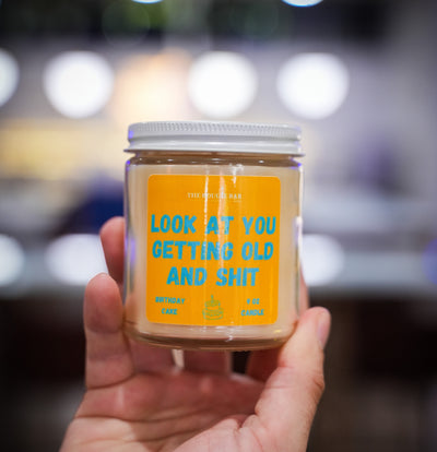 Look At You Getting Old And Shit - Candle